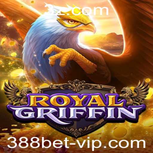 Descubra o Universo Empolgante de RoyalGriffin com 388bet